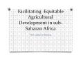 Facilitating Equitable Agricultural Development in sub-Saharan Africa PowerPoint PPT Presentation
