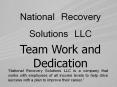 National Recovery Solutions LLC - Team Work and Dedication (1) PowerPoint PPT Presentation