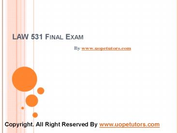 LAW 531 Final Exam Latest UOP Study Materials