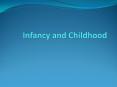 Infancy and Childhood PowerPoint PPT Presentation