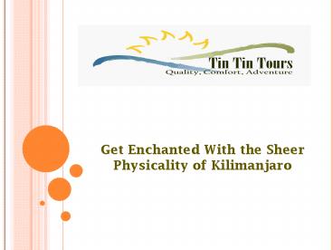 Get Enchanted With the Sheer Physicality of Kilimanjaro