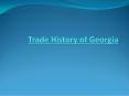 Trade History of Georgia PowerPoint PPT Presentation
