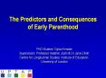 The Predictors and Consequences of Early Parenthood PowerPoint PPT Presentation