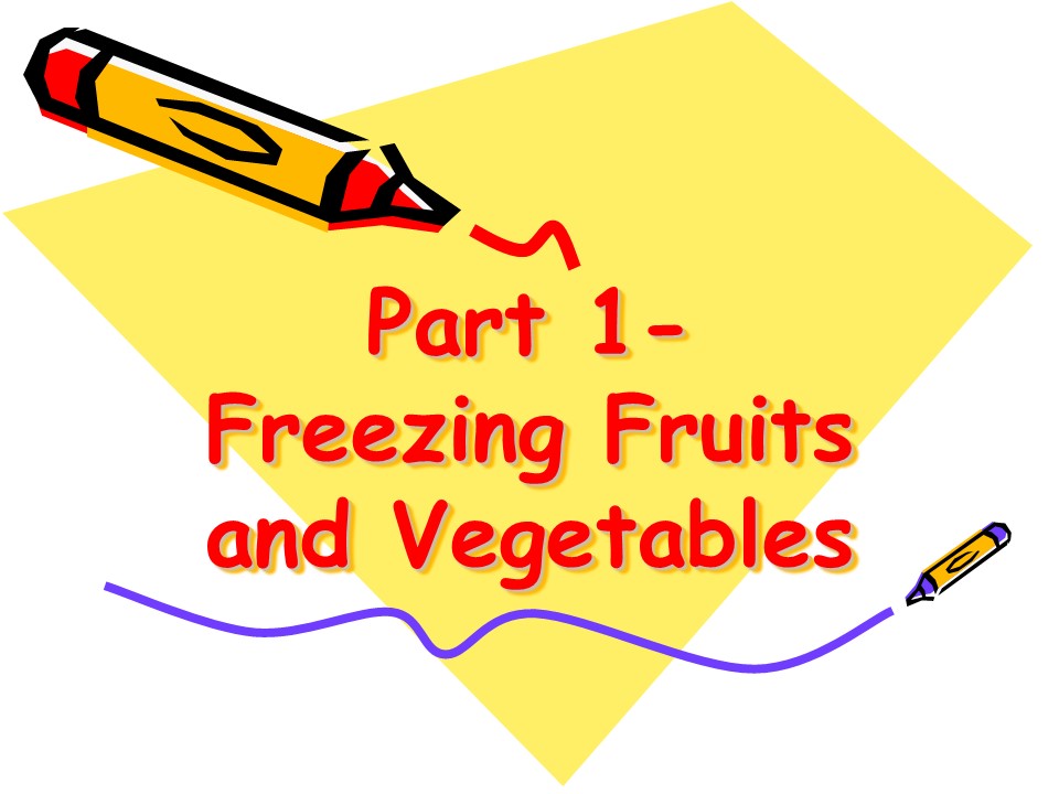 Part 1- Freezing Fruits and Vegetables