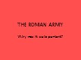 THE ROMAN ARMY PowerPoint PPT Presentation