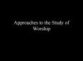 Approaches%20to%20the%20Study%20of%20Worship PowerPoint PPT Presentation