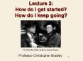 Lecture 2: How do I get started?  How do I keep going? PowerPoint PPT Presentation