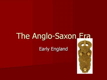 The Anglo-Saxon Era