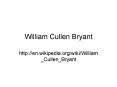 William Cullen Bryant PowerPoint PPT Presentation