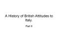 A History of British Attitudes to Italy. PowerPoint PPT Presentation