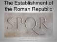 The Establishment of the Roman Republic PowerPoint PPT Presentation