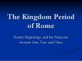 The Kingdom Period of Rome PowerPoint PPT Presentation