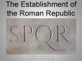 The Establishment of the Roman Republic PowerPoint PPT Presentation