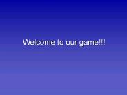 Welcome to our game!!!