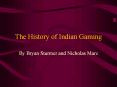 The History of Indian Gaming PowerPoint PPT Presentation