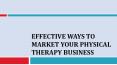 Effective Ways To Market Your Physical Therapy Business PowerPoint PPT Presentation