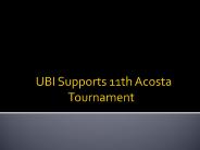 UBI Supports 11th Acosta Tournament
