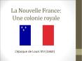 La Nouvelle France: Une colonie royale PowerPoint PPT Presentation