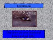 Spelunking