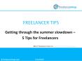 Getting through the Summer Slowdown - 5 Tips for Freelancers PowerPoint PPT Presentation