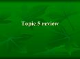 Topic 5 review PowerPoint PPT Presentation
