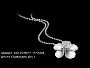 Choose The Perfect Pendant,   Which Outshines You !