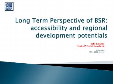 Long Term Perspective of BSR: accessibility and regional development potentials