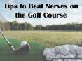 Tips to Beat Nerves on the Golf Course PowerPoint PPT Presentation