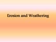 Erosion and Weathering PowerPoint PPT Presentation