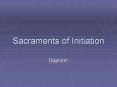 Sacraments of Initiation PowerPoint PPT Presentation