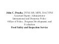 John C. Prucha, DVM, MS, MPH, DACVPM Assistant Deputy Administrator International and Domestic Policy Office of Policy, Program Development, and Evaluation Food Safety and Inspection Service PowerPoint PPT Presentation