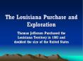 The Louisiana Purchase and Exploration PowerPoint PPT Presentation