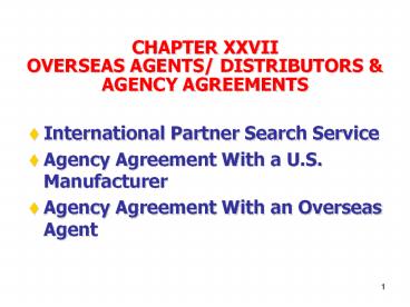 CHAPTER XXVII  OVERSEAS AGENTS/ DISTRIBUTORS
