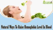 Natural Ways To Raise Hemoglobin Level In Blood