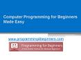 Computer Programming for Beginners Made Easy - www.programming4beginners.com PowerPoint PPT Presentation