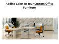 Adding Color To Your Custom Office Furniture PowerPoint PPT Presentation