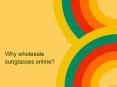 Why wholesale Sunglasses PowerPoint PPT Presentation