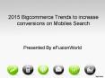 2015 Bigcommerce Trends to increase conversions on Mobiles Search PowerPoint PPT Presentation