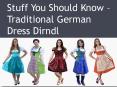 Stuff You Should Know – Traditional German Dress Dirndl