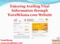 Enjoying Availing Vital Information through TravelKhana.com Website PowerPoint PPT Presentation