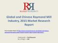 Global Raymond Mill  industry with a focus on the Chinese Market PowerPoint PPT Presentation
