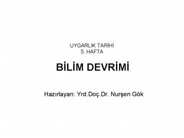 UYGARLIK TARIHI 5. HAFTA  BILIM DEVRIMI