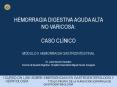 HEMORRAGIA DIGESTIVA AGUDA ALTA NO VARICOSA: CASO CL PowerPoint PPT Presentation