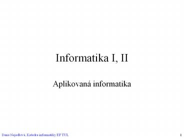 Informatika I, II