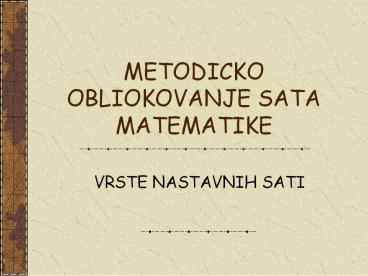 METODICKO OBLIOKOVANJE SATA MATEMATIKE