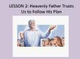 LESSON%202:%20Heavenly%20Father%20Trusts%20Us%20to%20Follow%20His%20Plan PowerPoint PPT Presentation
