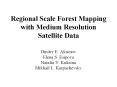 Regional Scale Forest Mapping with Medium Resolution Satellite Data PowerPoint PPT Presentation