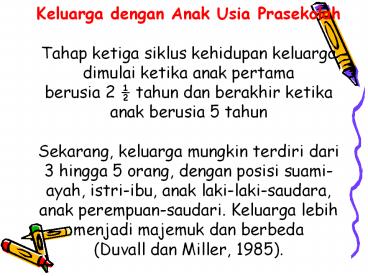 Keluarga dengan Anak Usia Prasekolah Tahap ketiga siklus kehidupan keluarga dimulai ketika anak pertama berusia 2 