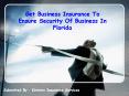 Get Business Insurance To Ensure Security Of Business In Florida PowerPoint PPT Presentation