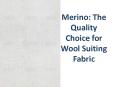 Merino: The Quality Choice for Wool Suiting Fabric PowerPoint PPT Presentation